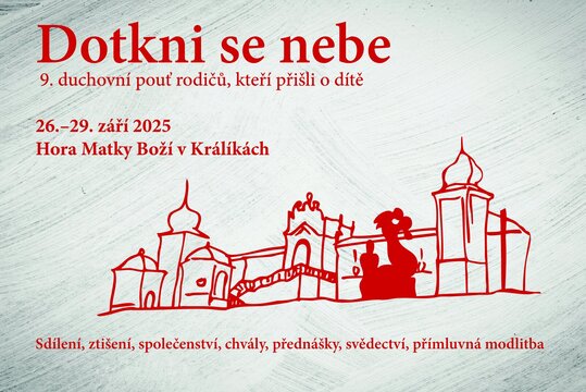 DOTKNI SE NEBE  9. duchovní pouť rodičů, kteří přišli o dítě