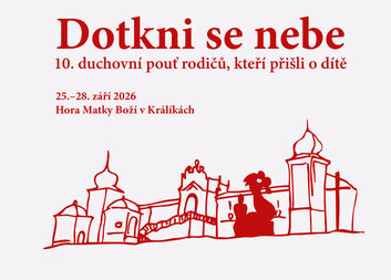DOTKNI SE NEBE 10. duchovní pouť rodičů, kteří přišli o dítě