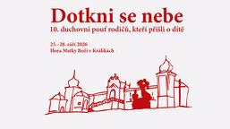 DOTKNI SE NEBE 10. duchovní pouť rodičů, kteří přišli o dítě